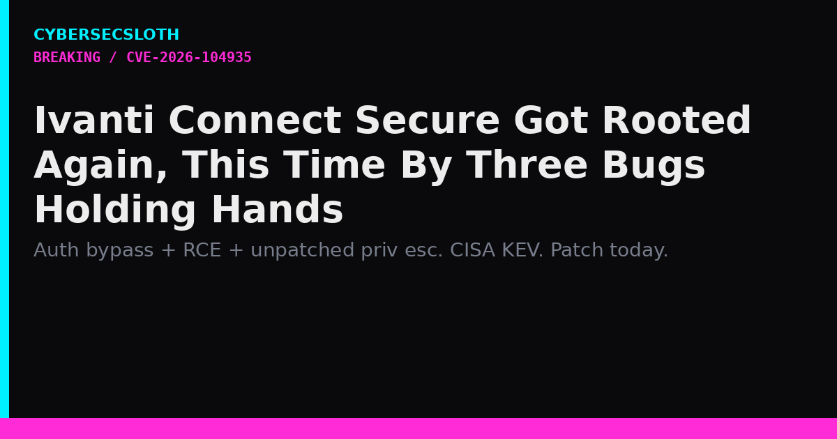CVE-2026-104935: Ivanti Connect Secure Zero-Day Chain Exploited in the Wild