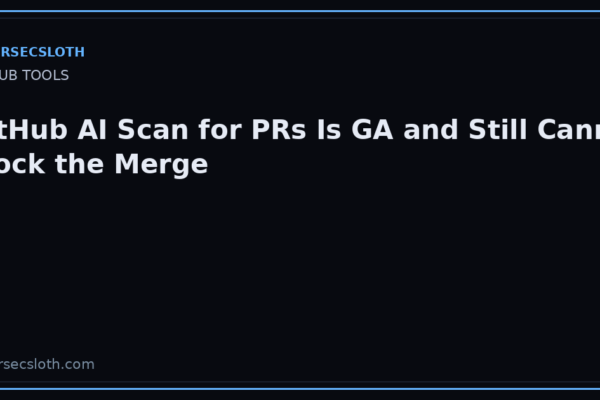 GitHub AI Scan for Pull Requests GA: What It Does and What It Cannot Block
