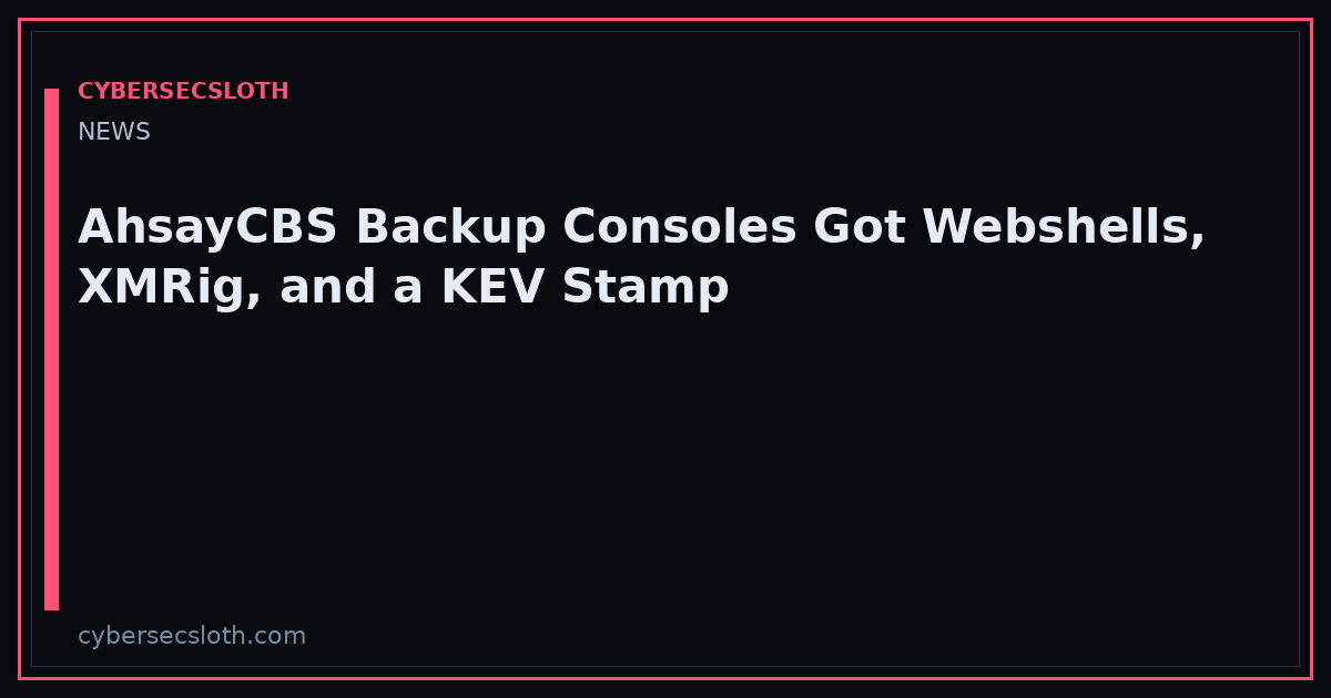 AhsayCBS CVE-2026-105133 / 105134: Huntress Exploitation and CISA KEV