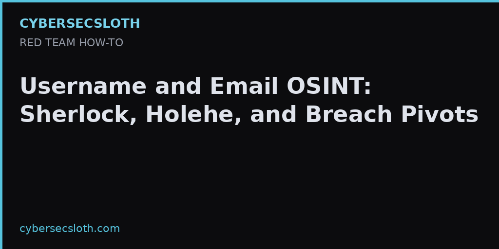Username and Email OSINT: Sherlock, Holehe, Breach Correlation