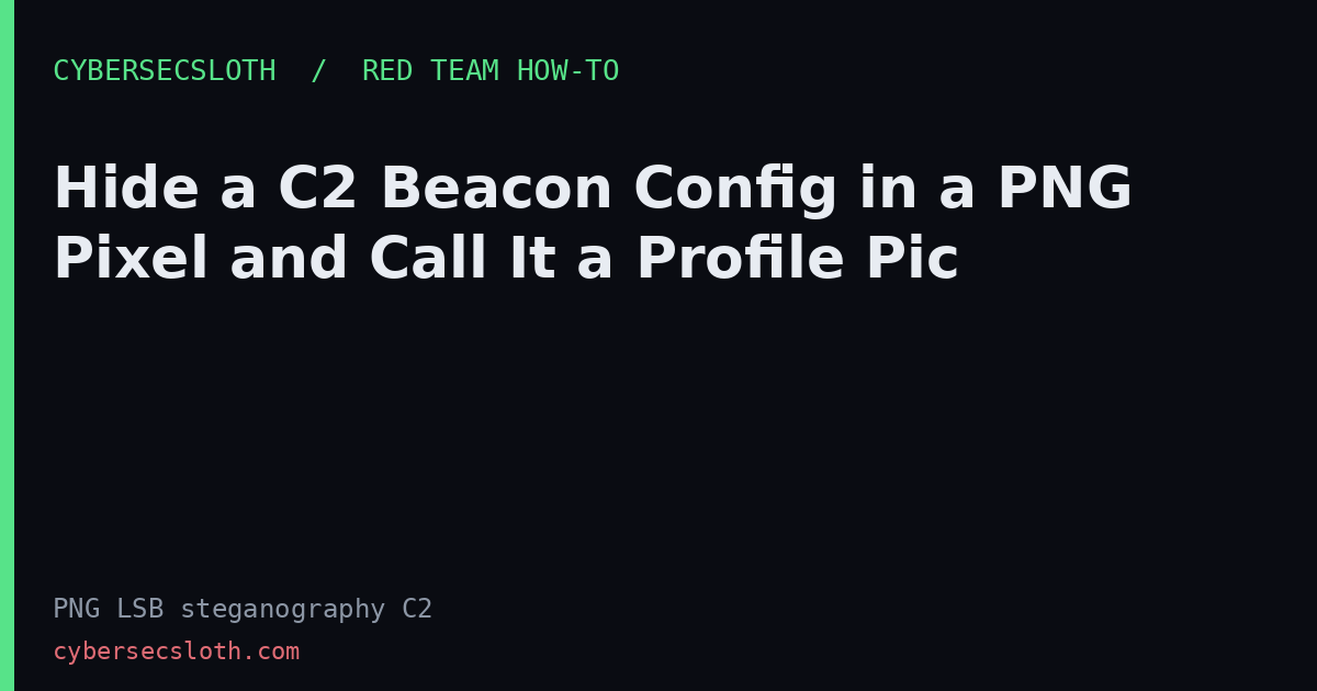 PNG LSB Stego C2: Hide Beacon Config in Image Pixels (Lab)