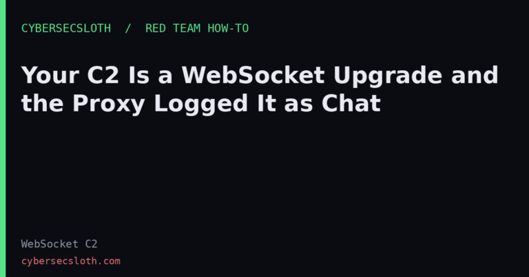 Your C2 Is a WebSocket Upgrade and the Proxy Logged It as Chat
