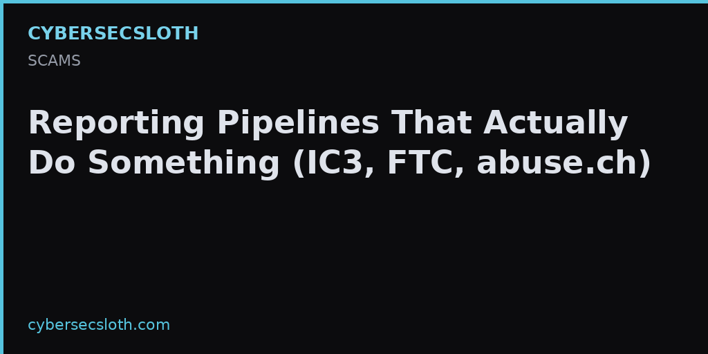 Where to Report Scams So It Matters: IC3, FTC, abuse.ch, Registrars