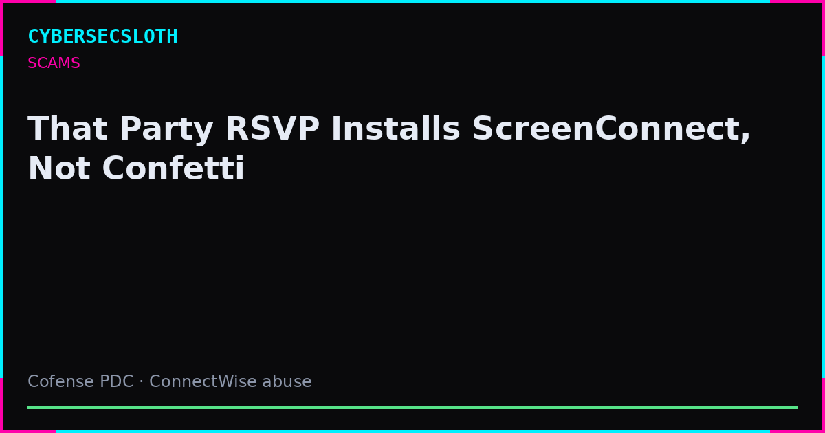 RSVP Phishing Scam Drops ConnectWise ScreenConnect RAT (Cofense)